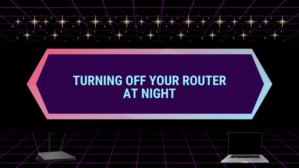 Should You Turn Off Your Router at Night