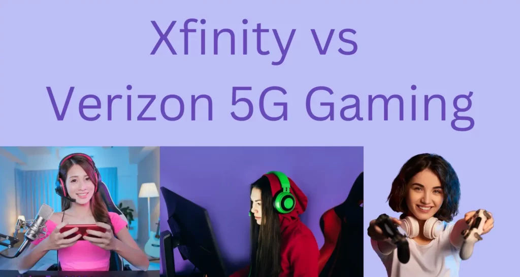 Xfinity vs Verizon 5G Gaming Performance
