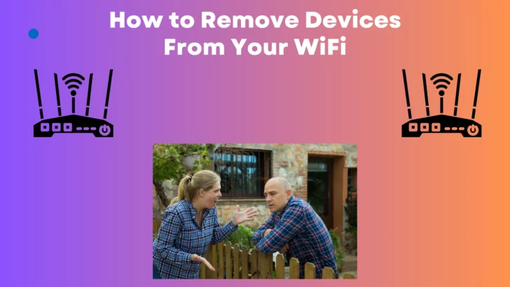 How to Remove Devices From WiFi Without Changing the Password