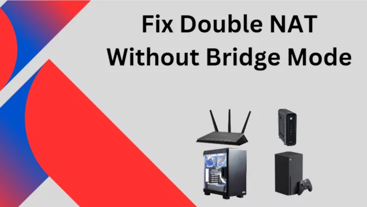 How to Fix Double NAT Without Bridge Mode